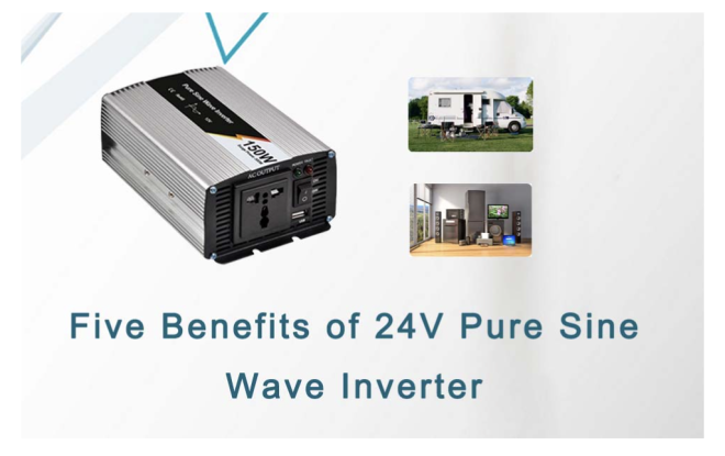 Five Benefits of 24V Pure Sine Wave Inverter